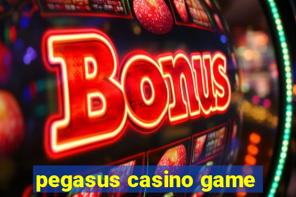 pegasus casino game