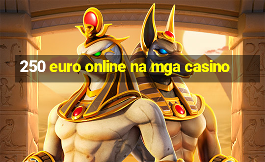 250 euro online na mga casino