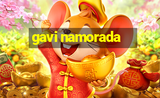 gavi namorada