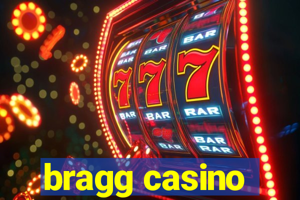 bragg casino