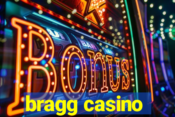 bragg casino