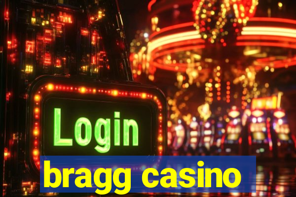 bragg casino