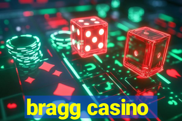 bragg casino