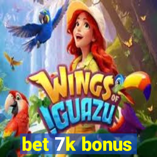 bet 7k bonus