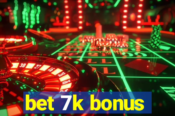 bet 7k bonus