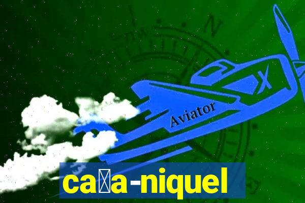 ca莽a-niquel