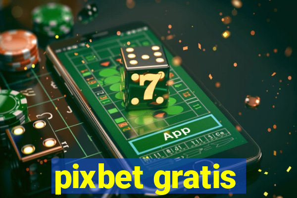 pixbet gratis