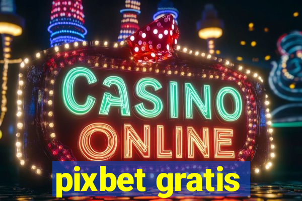 pixbet gratis