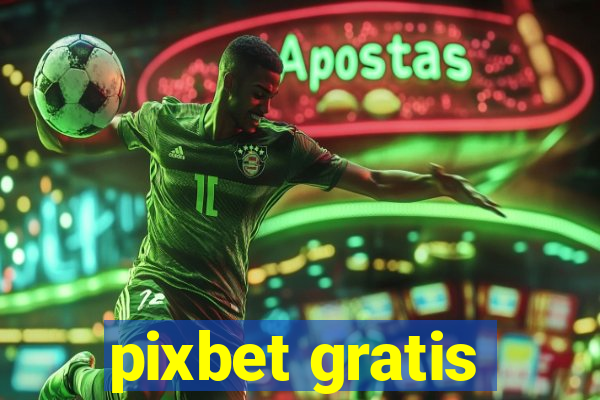 pixbet gratis