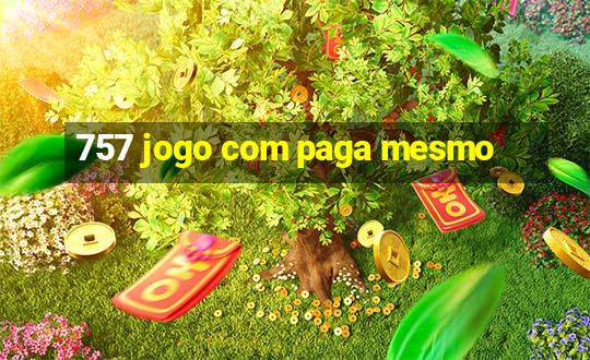 757 jogo com paga mesmo