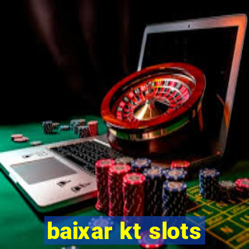 baixar kt slots