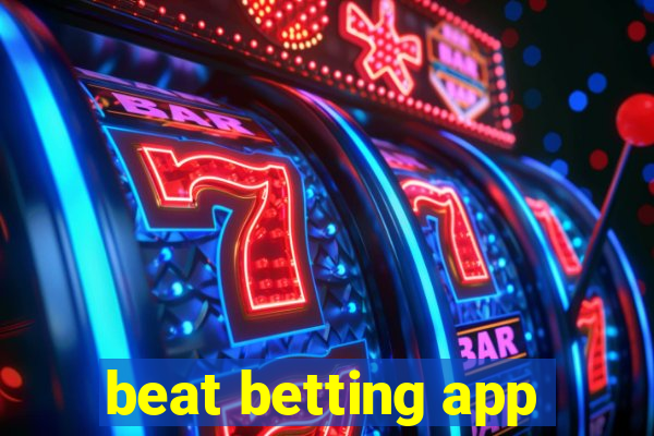 beat betting app