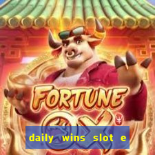 daily wins slot e live casino