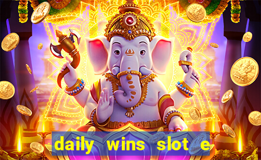 daily wins slot e live casino