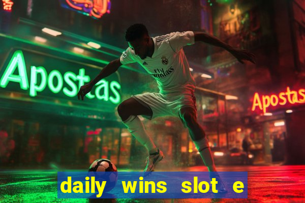 daily wins slot e live casino