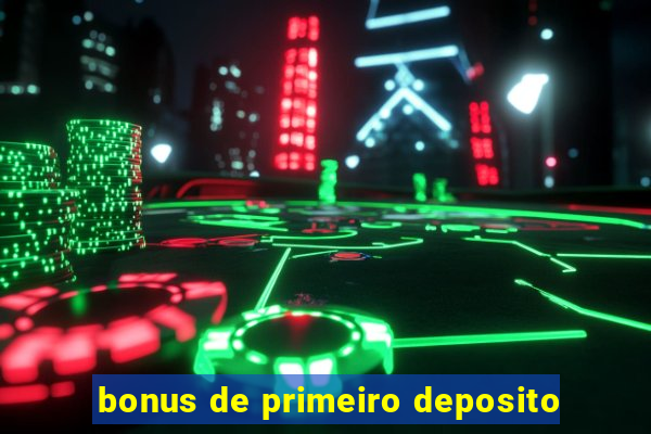 bonus de primeiro deposito