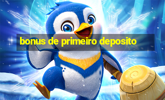 bonus de primeiro deposito