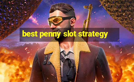 best penny slot strategy