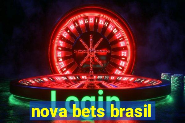 nova bets brasil