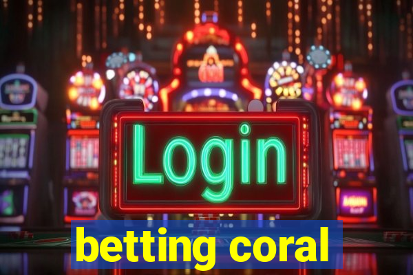 betting coral