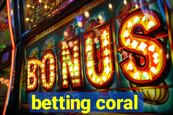 betting coral