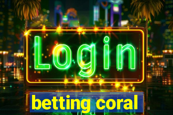 betting coral