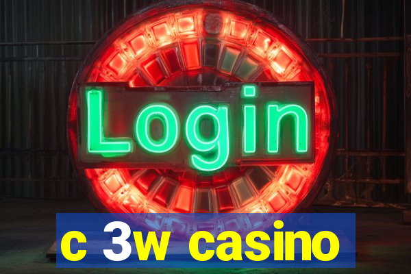 c 3w casino