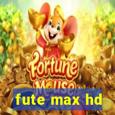 fute max hd