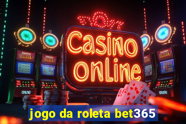 jogo da roleta bet365