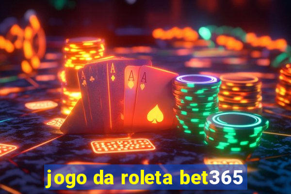 jogo da roleta bet365