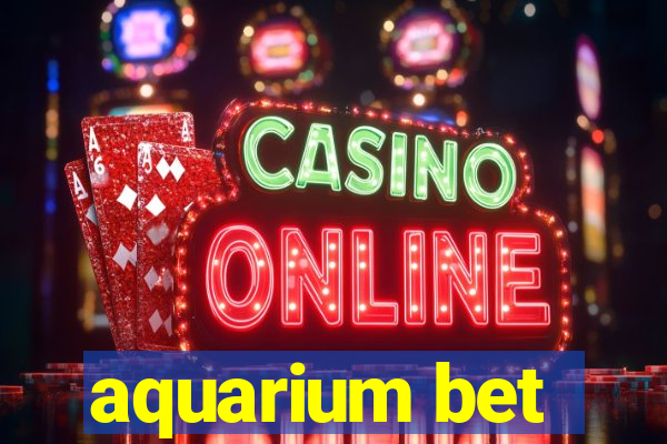 aquarium bet