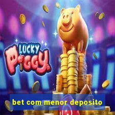 bet com menor deposito