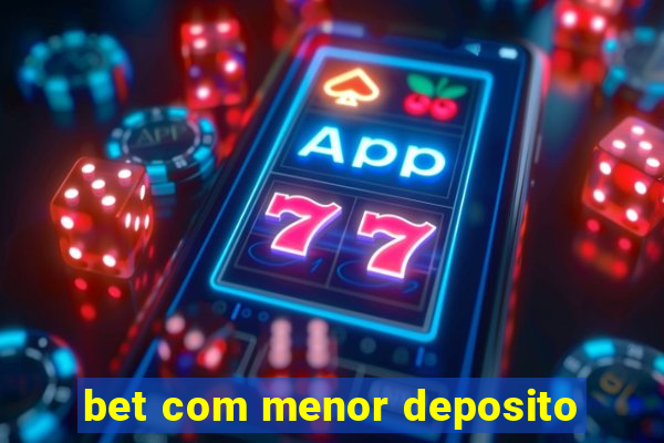 bet com menor deposito