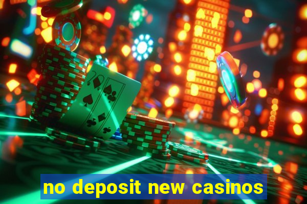 no deposit new casinos