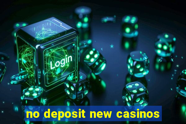 no deposit new casinos