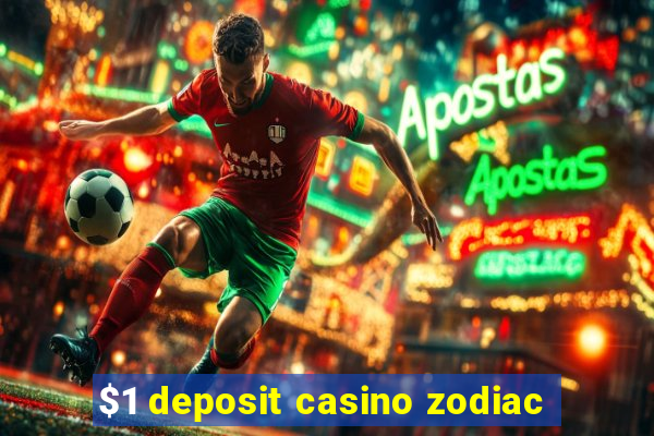 $1 deposit casino zodiac