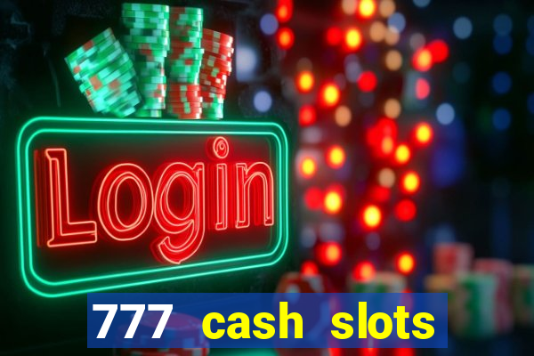 777 cash slots paga mesmo