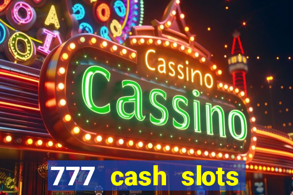 777 cash slots paga mesmo