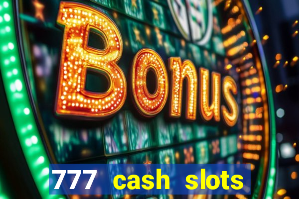 777 cash slots paga mesmo