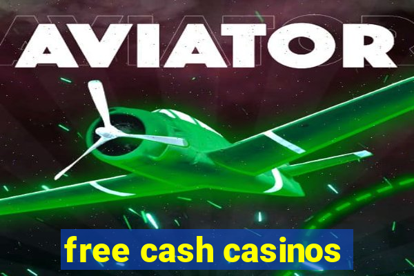 free cash casinos