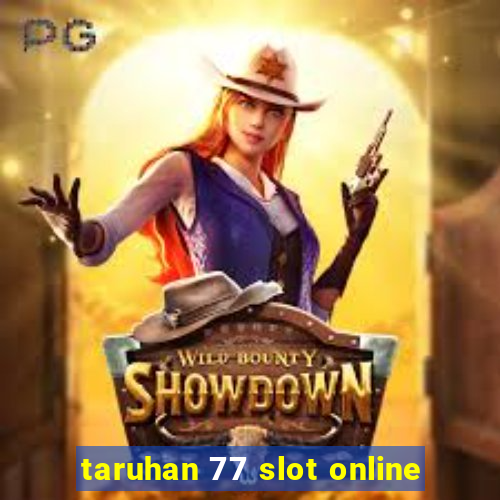 taruhan 77 slot online