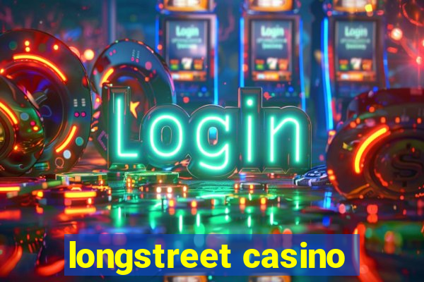 longstreet casino