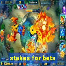 stakes for bets