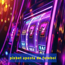 pixbet aposta de futebol