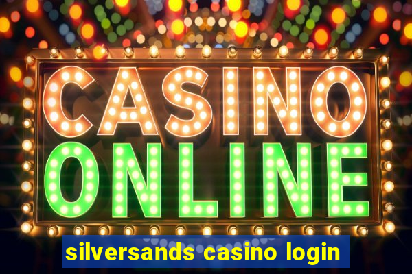 silversands casino login