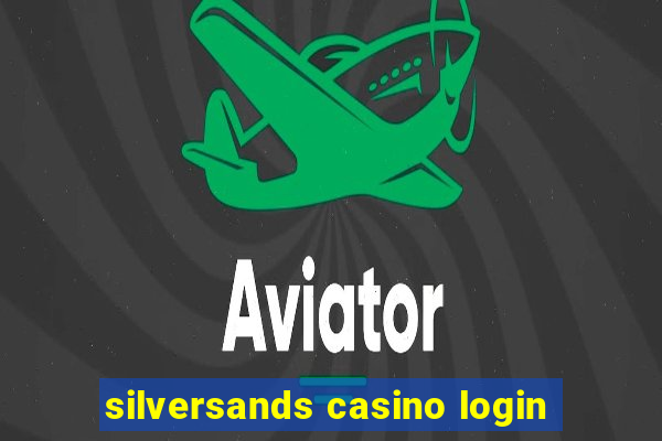 silversands casino login