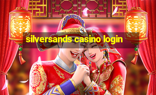 silversands casino login