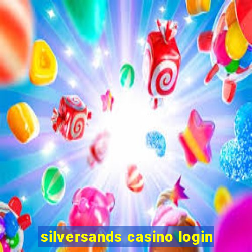 silversands casino login