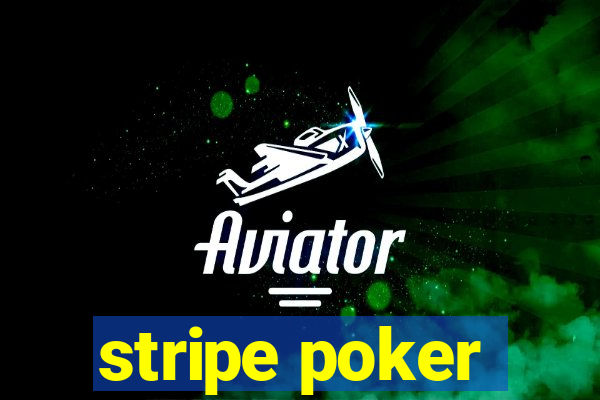 stripe poker