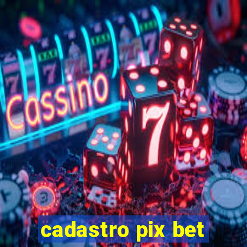 cadastro pix bet